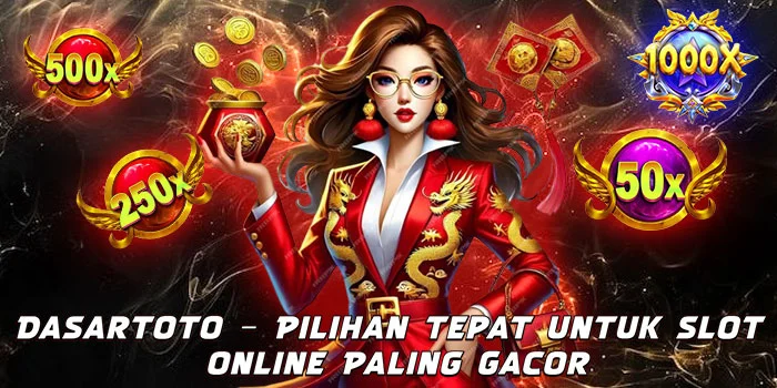 Dasartoto – Pilihan Tepat untuk Slot Online Paling Gacor