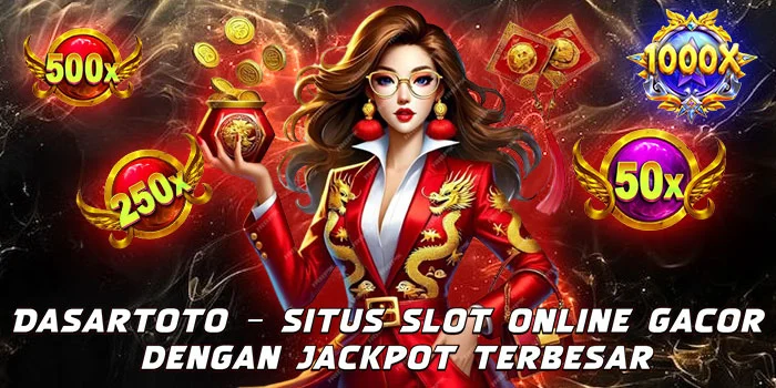 Dasartoto – Situs Slot Online Gacor dengan Jackpot Terbesar