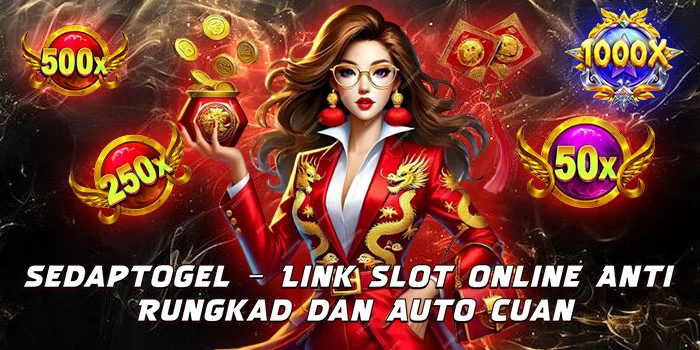 Sedaptogel – Link Slot Online Anti Rungkad dan Auto Cuan