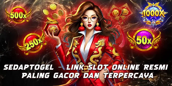 Sedaptogel – Link Slot Online Resmi Paling Gacor dan Terpercaya