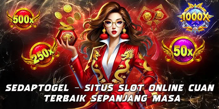 Sedaptogel – Situs Slot Online Cuan Terbaik Sepanjang Masa