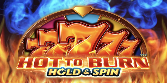 Strategi Menang di Slot Hot to Burn Hold & Spin 
